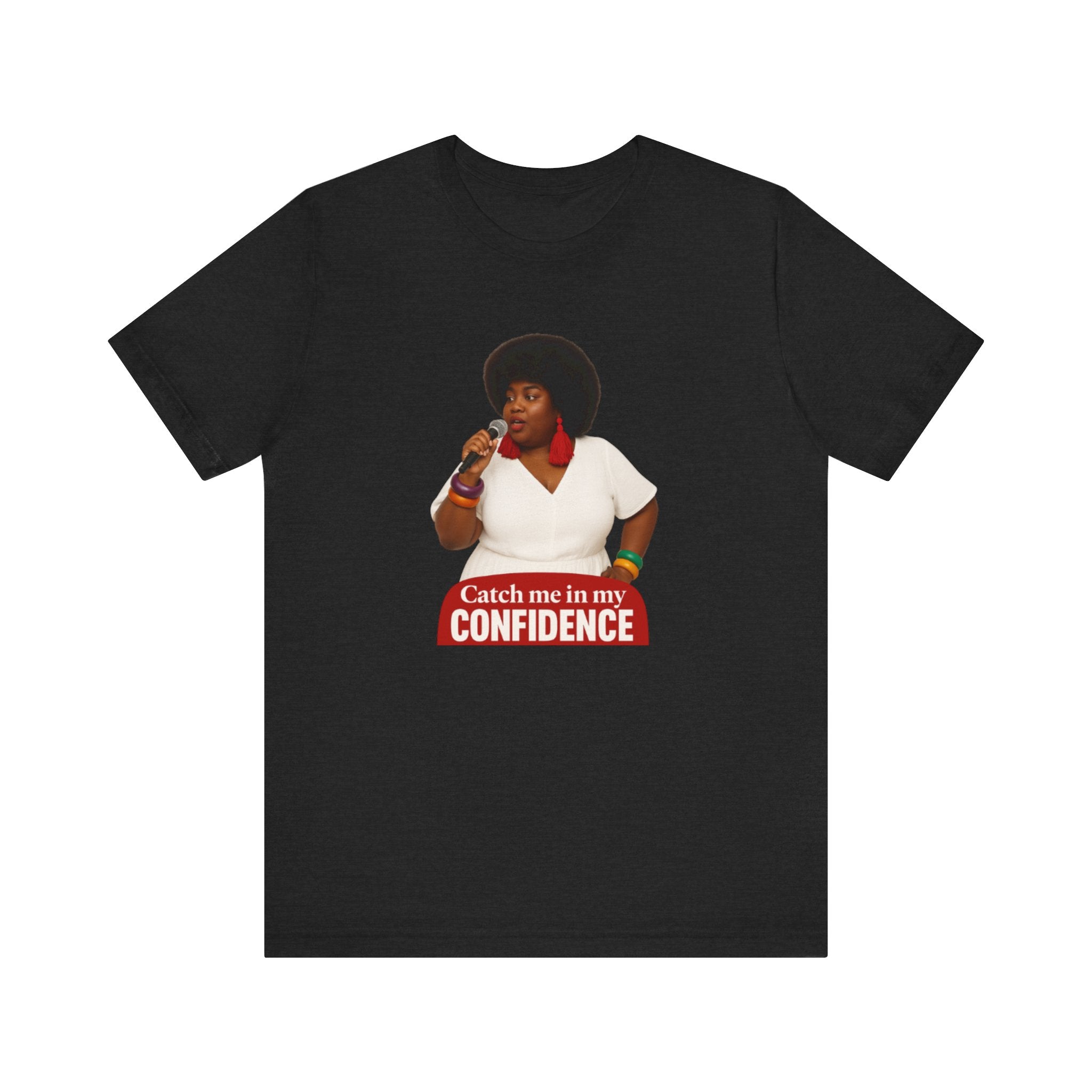 Confidence Graphic Tee, Empowerment T-Shirt, Unisex Jersey Tee, Self-Love Apparel, Bold Statement Shirt, Gift for Friends
